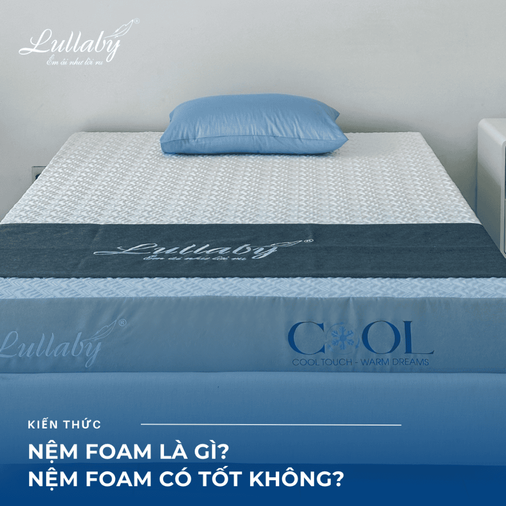 Nệm foam| nệm foam là gì | nệm foam có tốt không | Lullaby bedding