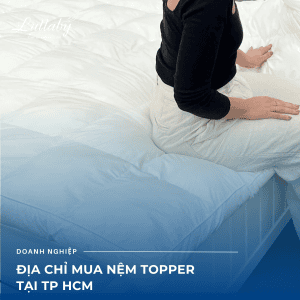 Địa chỉ bán topper uy tín tại TPHCM | Lullaby Bedding