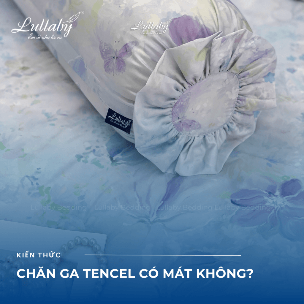 Chăn ga Tencel có mát không | Chăn ga Tencel Lullaby Bedding | Lullaby Bedding