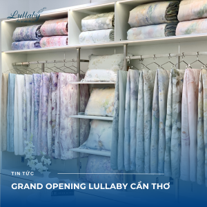 Chăn ga gối nệm Lullaby Cần Thơ khai trương